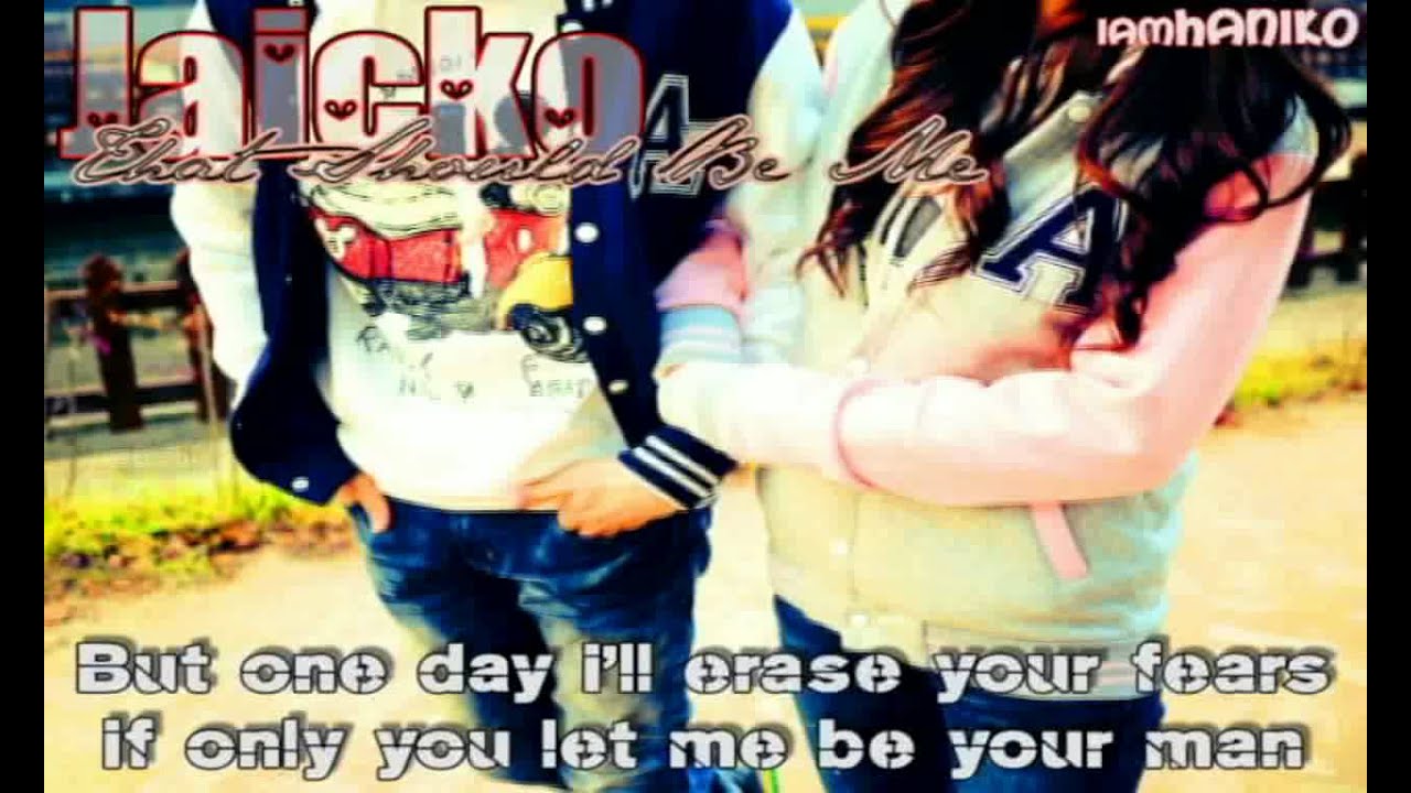 Jaicko that should be me lyrics youtube