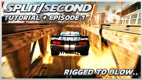 Split/Second Tutorial Race + Episode 1: Rigged to Blow