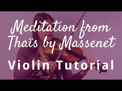 How to Play Meditation from Thaïs by Massenet on the Violin