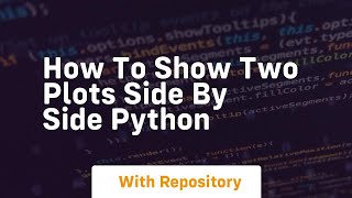 how to show two plots side by side python