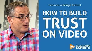 How to build customer trust & credibility on video - Nigel Botterill