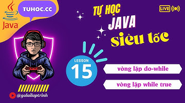 15.  vòng lặp do while java, while true java - java 2023 full tutorial