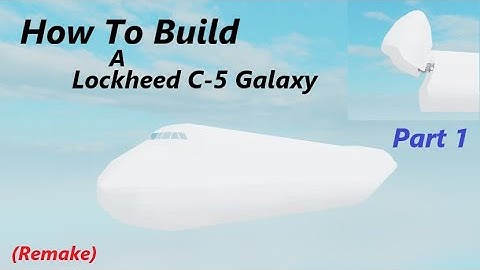 How to Build Lockheed C-5 Galaxy in (Plane Crazy) Roblox Part 1