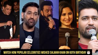 Watch How Popular Celebrities Wished Salman Khan On His 60th Birthday 🎂