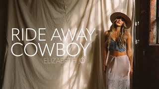 Elizabeth Jo - Ride Away Cowboy (Performance Video)