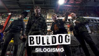 Video thumbnail of "BULLDOG | Silogismo"