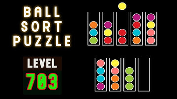 BALL SORT PUZZLE | LEVEL 703 🤑♋🆒🅾️Ⓜ️©️🏀🧶🥍⚾😋⚽🥎🔵🤪
