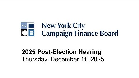NYC Campaign Finance Board 2025 Post-Election Hearing - December 11, 2025
