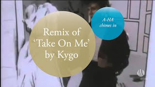 a-ha on Kygo's remix of 