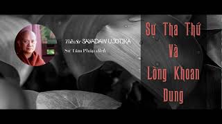 Sự Tha Thứ và Lòng Khoan Dung | Thiền sư Sayadaw U Jotika
