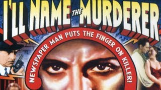 I'll Name the Murderer (1936) - Full Movie