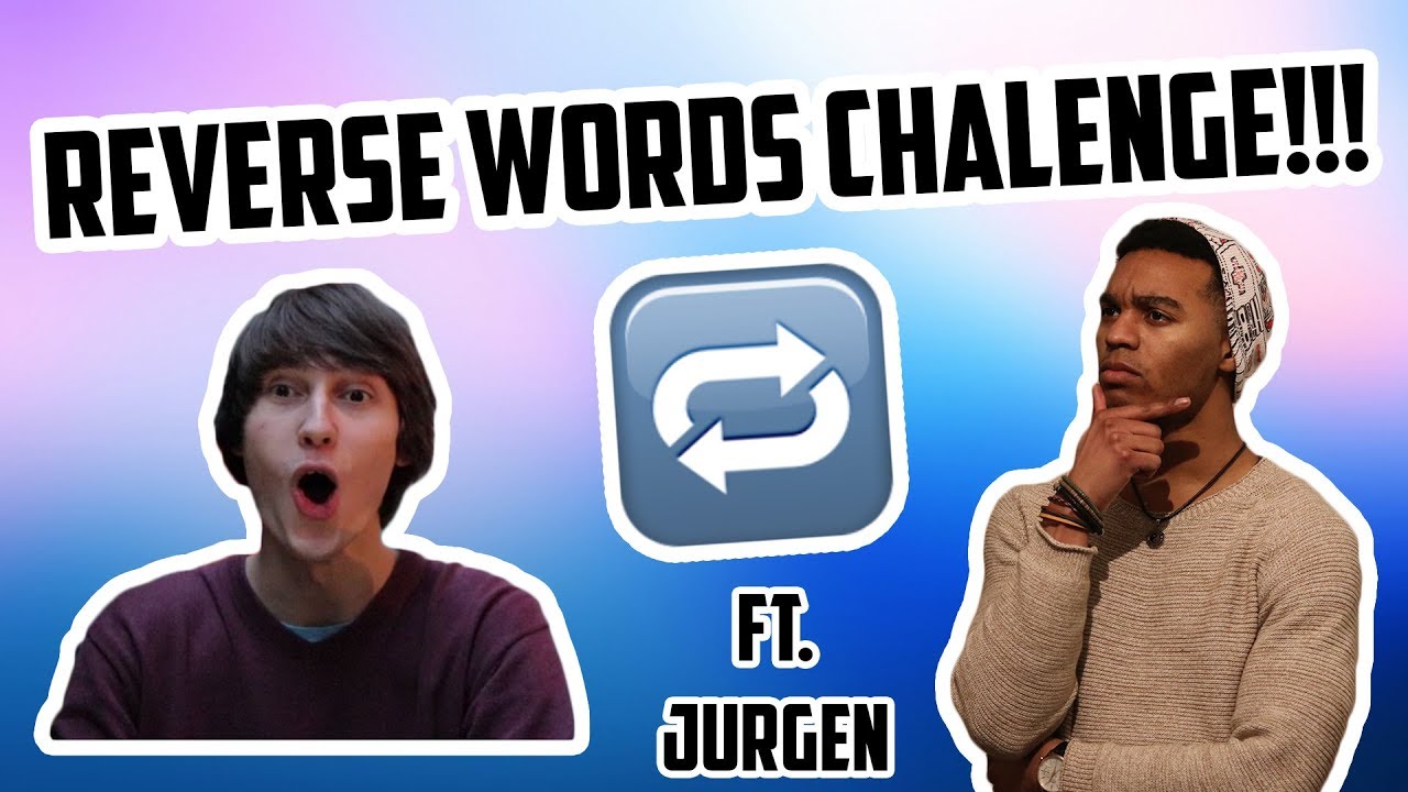 Reverse Words Challenge Ft. Jurgen!!! - YouTube