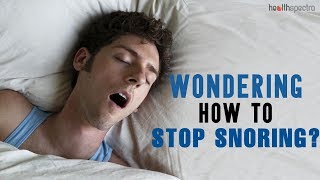 5 Wondering Ways to Stop Snoring