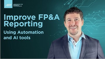 Using Automation and AI to Improve FP&A Reporting : AFP DIY Automation Video 5