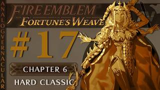 #17 Nowah's Cave | Fire Emblem Fortune's Weave Let's Play | Theodora Route Ch. 6 | HARD CLASSIC