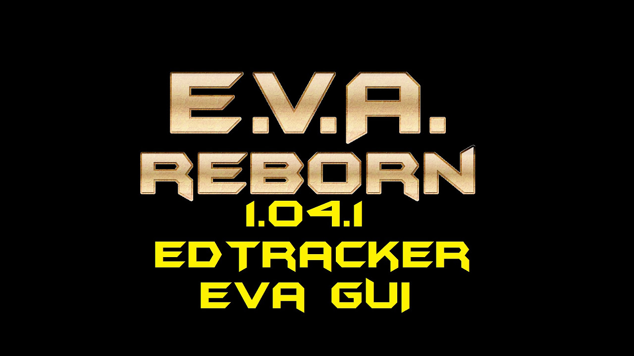  New Update Eva Reborn 1.04.1 - EDTracker \\ EVA GUI