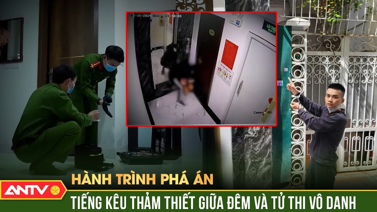 Hành trình phá án: Ám ảnh tử thi nữ giới vô danh với vết cắn trên ngực | ANTV