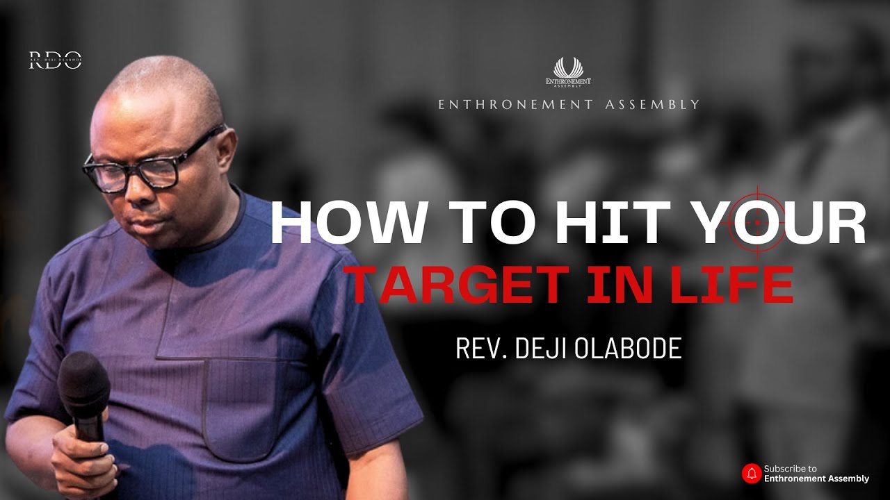 HOW TO HIT YOUR TARGET IN LIFE REV. DEJI OLABODE ENTHRONEMENT