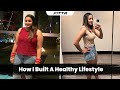 How I Built A Healthy Lifestyle - My Fulfilling Transformation Journey