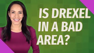 Is Drexel in a bad area?