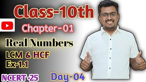 Class 10 Maths Chapter 1 | Real Numbers Full Explanation |  HCF LCM | NCERT 2025| Day-04