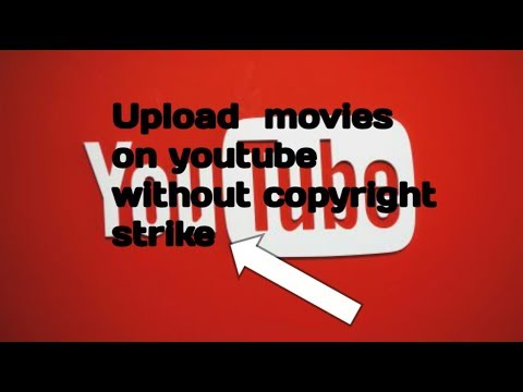 how-to-upload-movies-on-youtube-without-copyright-strike-in-2019
