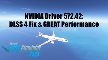 New Driver 572.42: DLSS 4 Fix & Excellent Great | Setup & Flight Test | Microsoft Flight Simulator