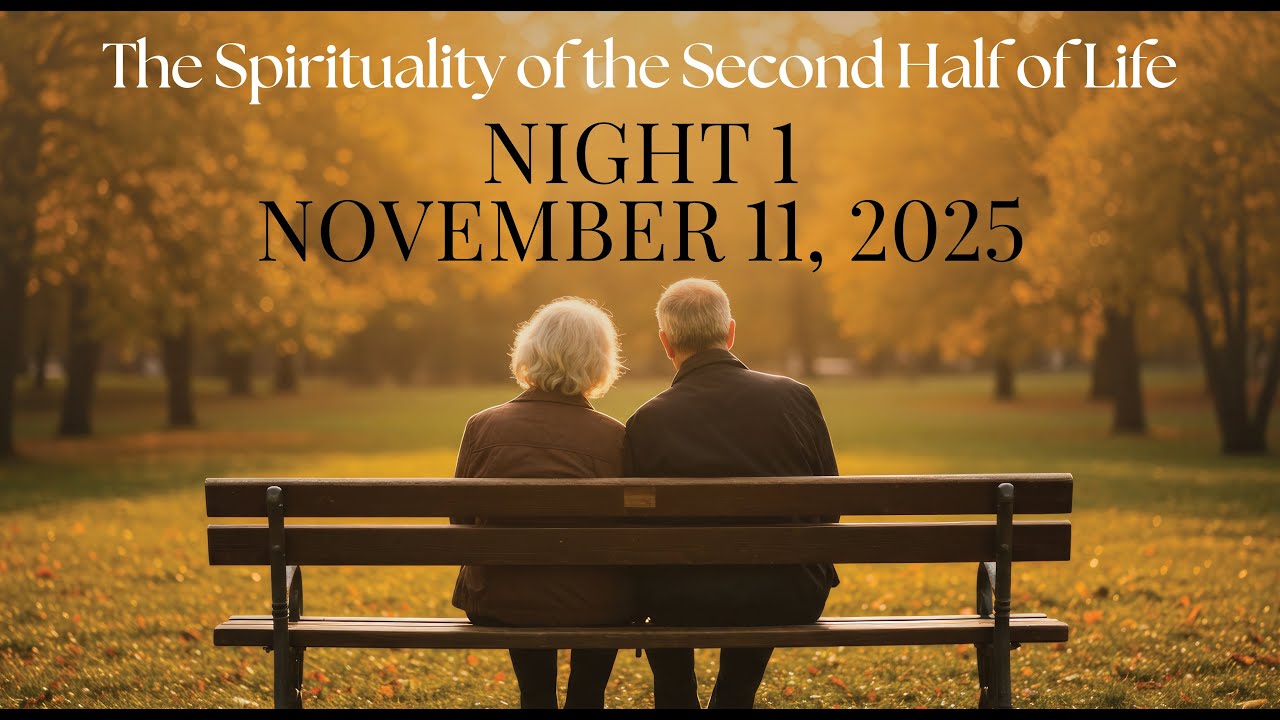 Night 1: The Spirituality of the Second Half of Life - YouTube