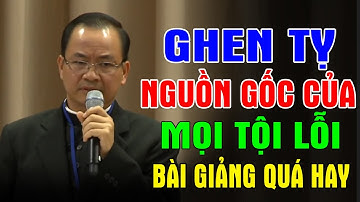 GHEN TỴ NGUỒN GỐC CỦA MỌI TỘI LỖI - Bài Giảng Ý Nghĩa Của Lm Phạm Tĩnh | Ánh Sáng Lời Chúa