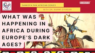 What was happening in Africa during Europe's Dark Ages? | African History |