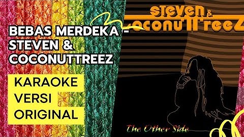 [KARAOKE] BEBAS MERDEKA - STEVEN & COCONUT TREEZ