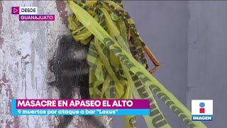 Ataque a bar deja nueve muertos en Apaseo el Alto, Guanajuato | Noticias con Yuriria Sierra