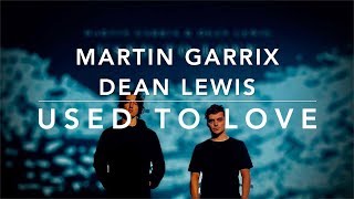 Martin Garrix &amp; Dean Lewis - Used To Love (Lyrics) (Set Speed 0,5x)