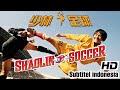 Shaolin Soccer - 2001 MOVIE HD ( part 10) subtitel Indonesia