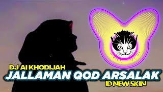 DJ Jallaman Qod Arsalak (Ai Khodijah) by ID NEW SKIN versi SLOW SANTUY