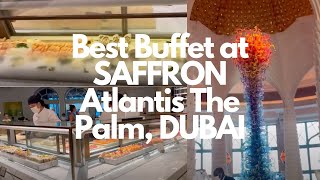 Best Buffet in DUBAI at SAFFRON Atlantis The Palm Jumeirah | Best for Birthday & Anniversary Resto