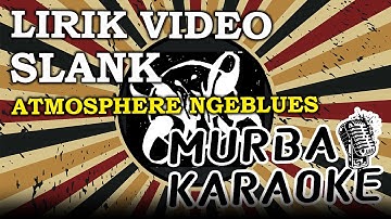SLANK -ATMOSPHERE NGEBLUES (LIRIK VIDEO)