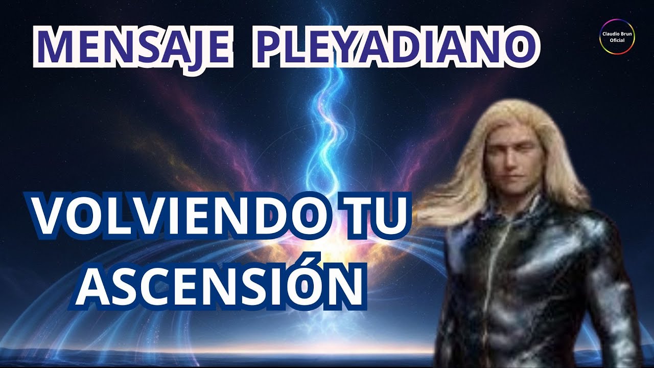 Mensaje De Los Pleyadianos 2025: Conectando Con Tu Energía y Ascensión ...