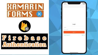 How To Use Firebase Authentication With Xamarin Forms