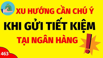 Một xu hướng đáng chú ý khi gửi tiết kiệm tại ngân hàng năm 2025