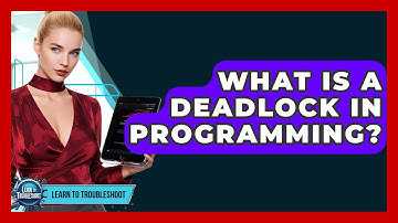 What Is A Deadlock In Programming? - Learn To Troubleshoot