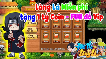 Review Làng Lá - Sv Làng lá Full tính năng vừa ra mắt vào game nhận FUll 1 tỷ COIN FREE ALL