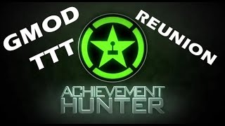 Achievement Hunter Reunion part 2 - Lets Play Gmod TTT - The real video