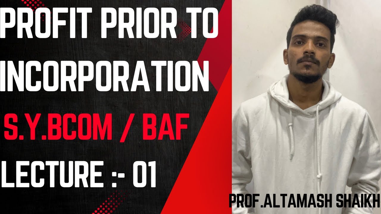 Profit Prior to Incorporation | SYBCOM & SYBAF Mumbai University | Lecture 01 | Prof. Altamash Sir