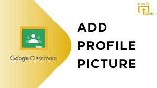 How to Add Profile Picture in Google Classroom