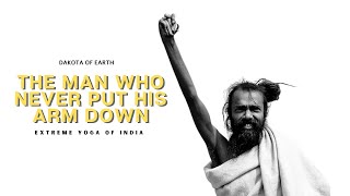 The Man Who Never Put His Arm Down (Naga Sadhu from India)