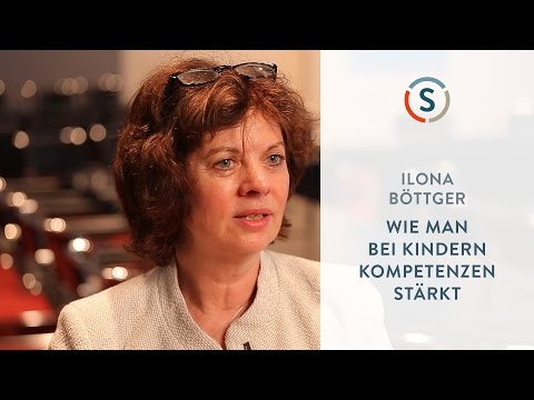 Ilona Böttger: Wie man bei Kindern Kompetenzen stärkt