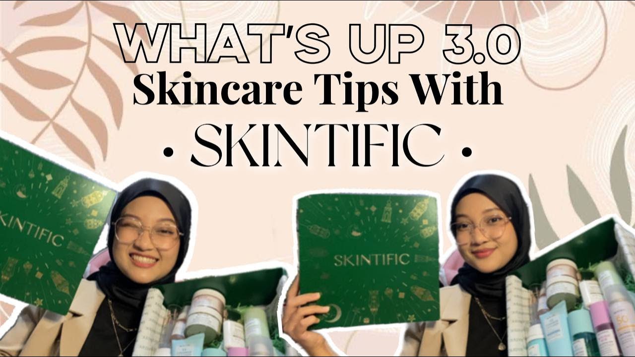 What's Up 3.0 Skincare tips with Skintific YouTube