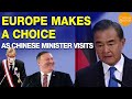Chinese Foreign Minister Is Frustrated | Europe Stand By the U.S.| Xi Jinping Never Agrees
