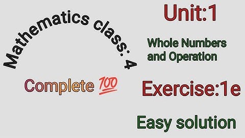 Mathematics Class 4 Unit:1 Whole Numbers and Operations Exercise: 1e @mmeducationforall